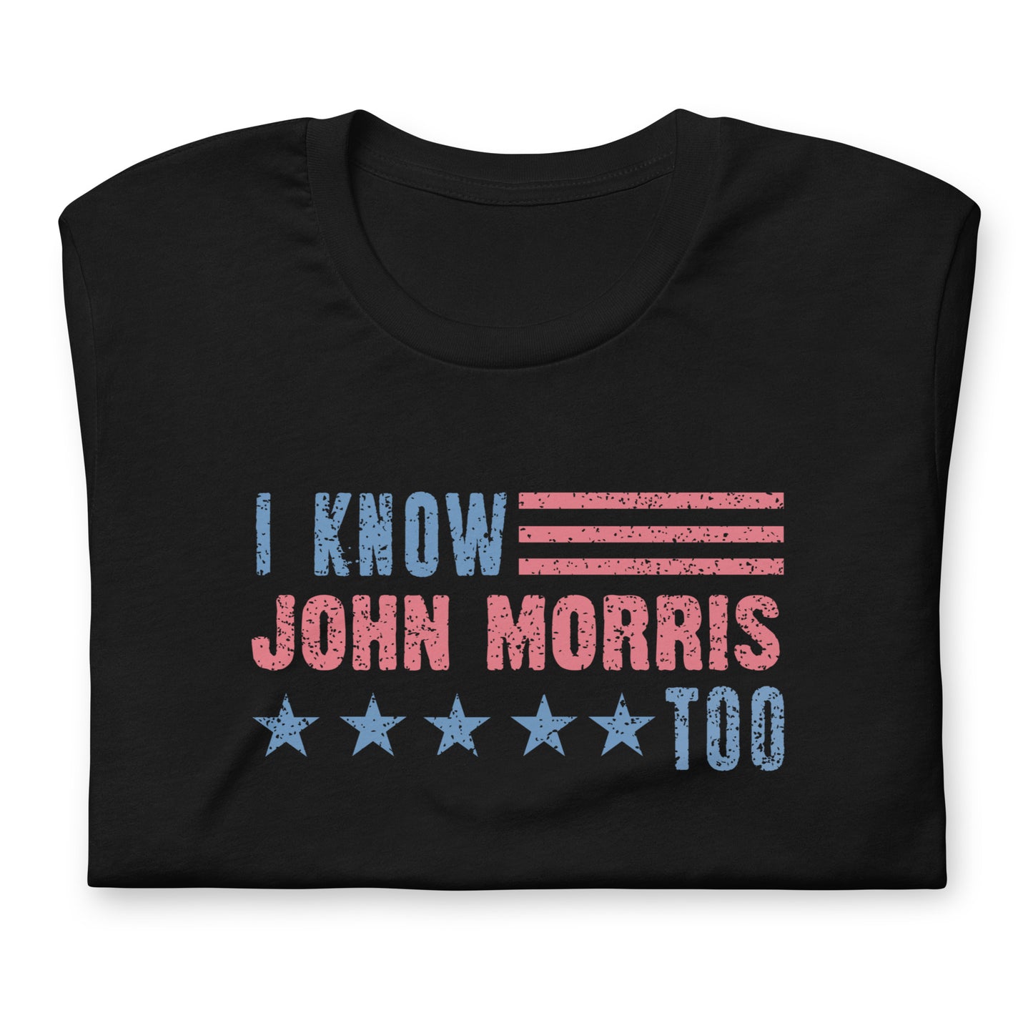 I Know John Morris Too - Unisex t-shirt