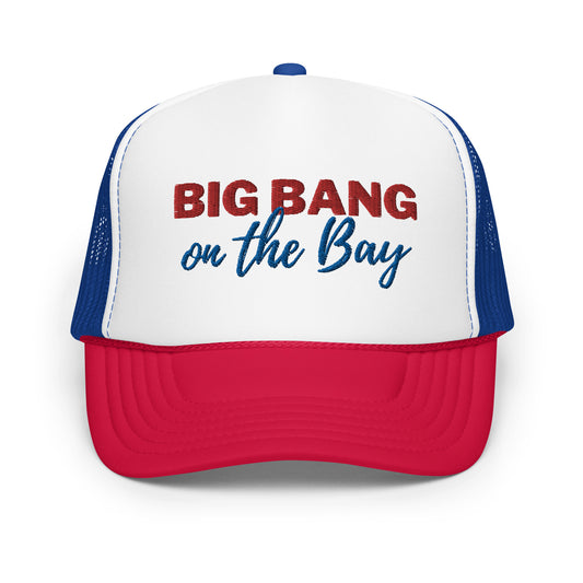 Big Bang on the Bay - Foam trucker hat