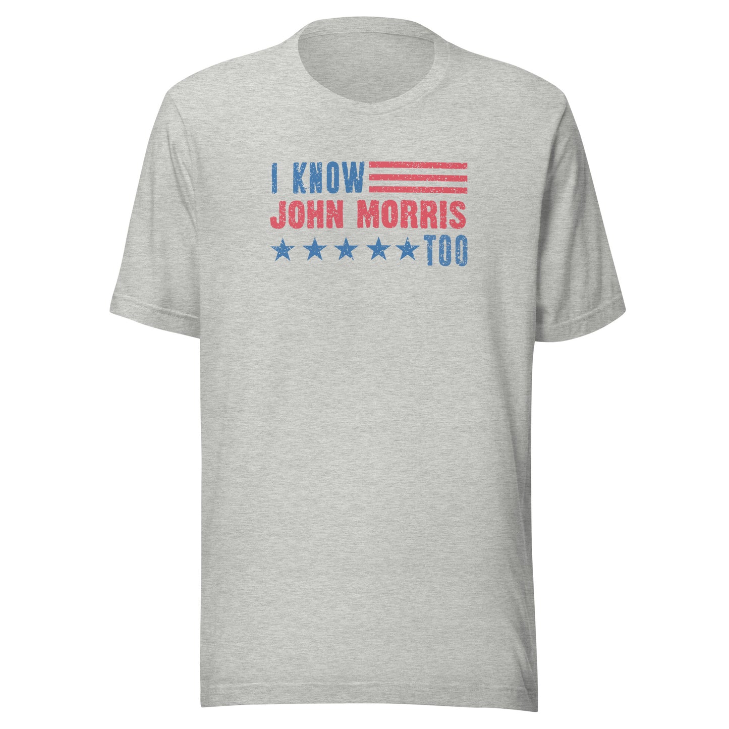 I Know John Morris Too - Unisex t-shirt