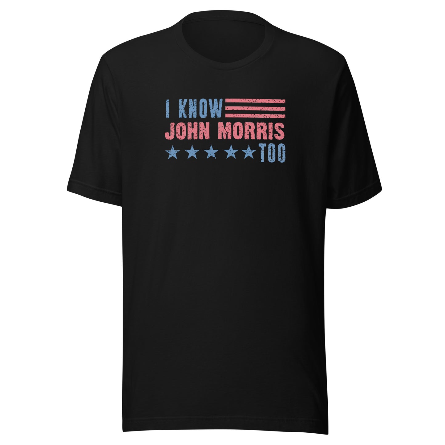 I Know John Morris Too - Unisex t-shirt
