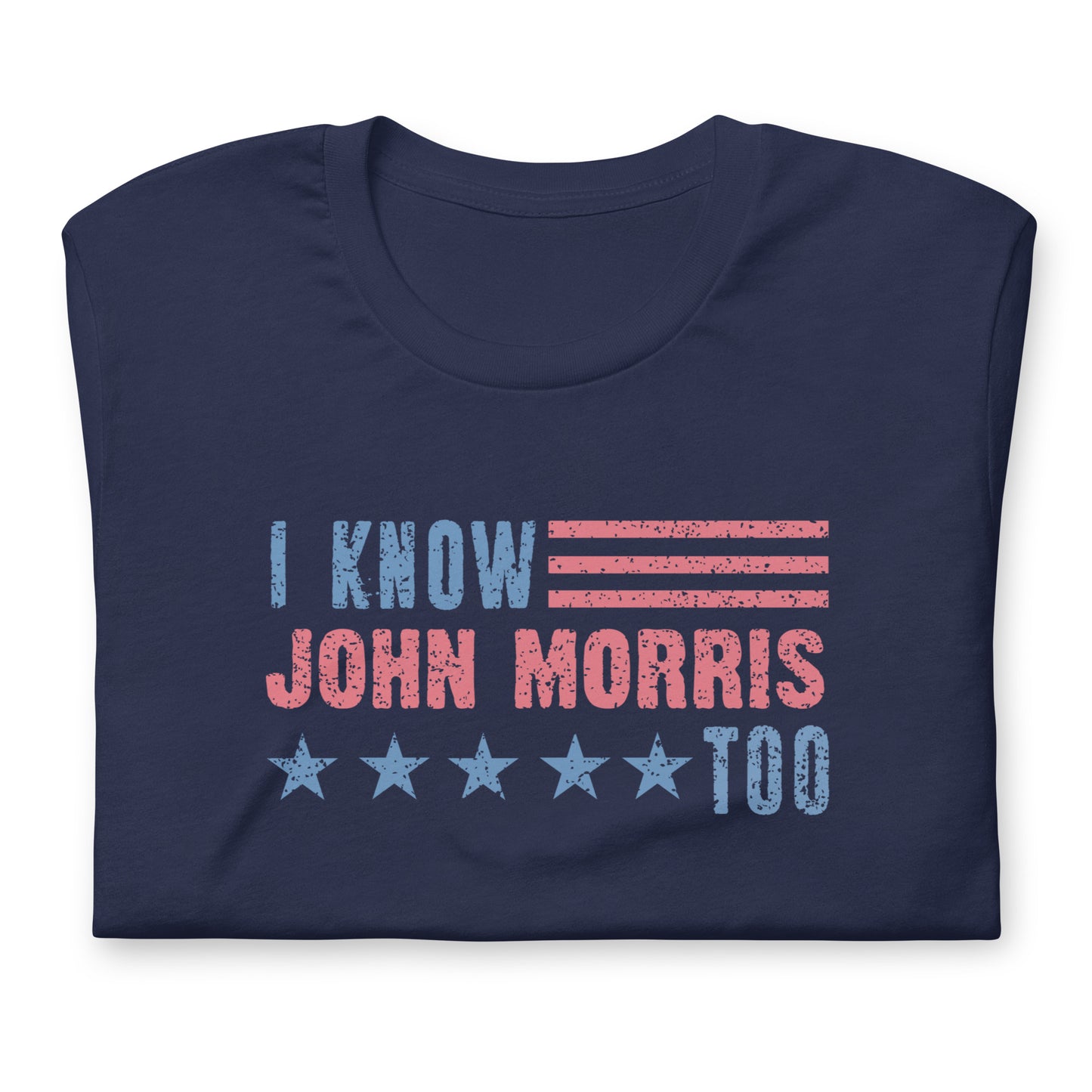 I Know John Morris Too - Unisex t-shirt