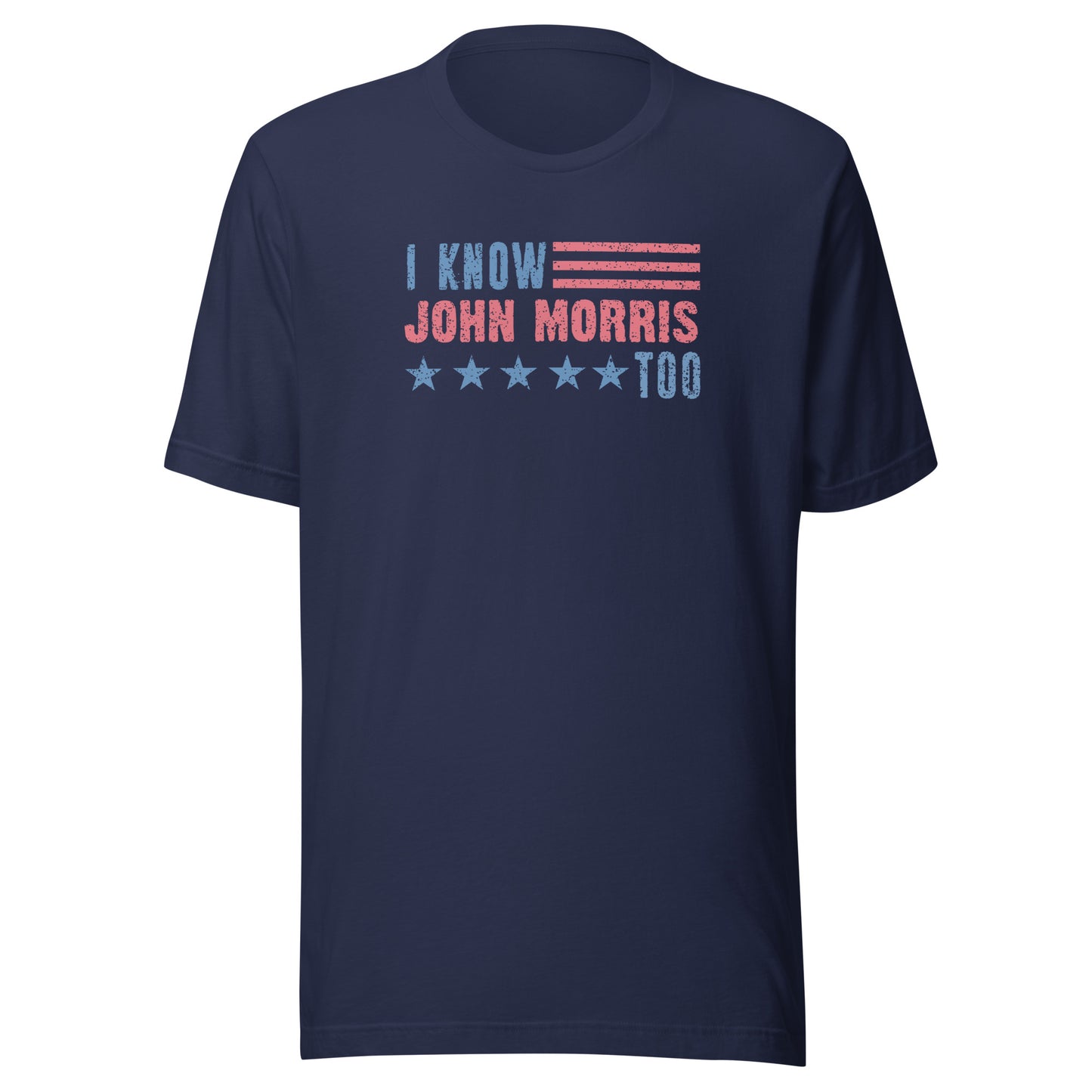 I Know John Morris Too - Unisex t-shirt