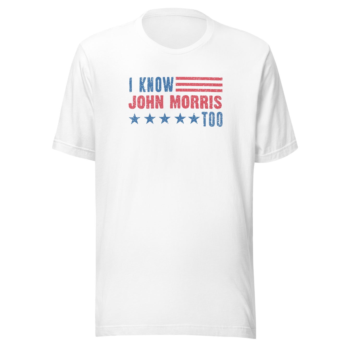 I Know John Morris Too - Unisex t-shirt