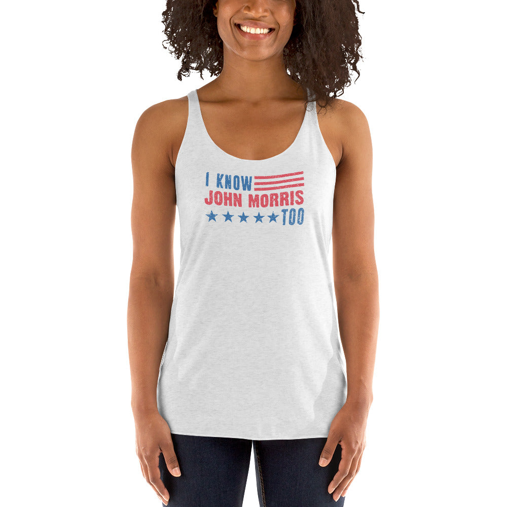 I Know John Morris Too - Women's Racerback Tank