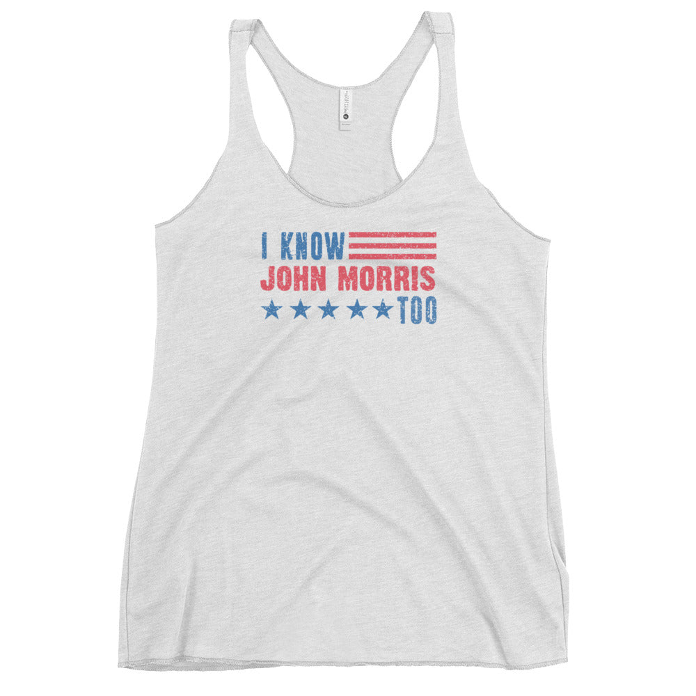 I Know John Morris Too - Women's Racerback Tank